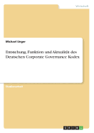 Entstehung, Funktion und Aktualit?t des Deutschen Corporate Governance Kodex