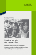 Enttuschung in Der Demokratie: Erfahrung Und Deutung Von Politischem Engagement in Der Bundesrepublik Deutschland Whrend Der 1970er Und 1980er Jahre