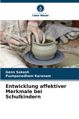 Entwicklung affektiver Merkmale bei Schulkindern - Sakesh, Genn, and Karanam, Pushpanadham