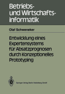Entwicklung Eines Expertensystems Fur Absatzprognosen Durch Konzeptionelles Prototyping