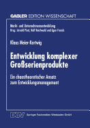 Entwicklung Komplexer Gro?serienprodukte: Ein Chaostheoretischer Ansatz Zum Entwicklungsmanagement