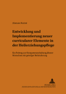 Entwicklung Und Implementierung Neuer Curricularer Elemente in Der Heilerziehungspflege: Ein Beitrag Zur Kompetenzerhaltung Aelterer Menschen Mit Geistiger Behinderung