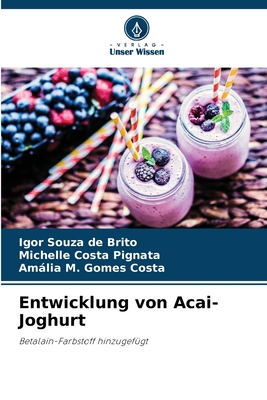 Entwicklung von Acai-Joghurt - Souza de Brito, Igor, and Costa Pignata, Michelle, and Gomes Costa, Amlia M