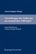 Entwicklungen Des Wahlrechts Am Europ Ischen Fallbeispiel - Gamper, Anna (Editor)