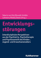 Entwicklungsstorungen: Interdisziplinare Perspektiven Aus Der Psychiatrie, Psychotherapie Und Psychosomatik Des Kindes-, Jugend- Und Erwachsenenalters