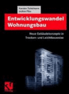 Entwicklungswandel Wohnungsbau: Neue Gebaudekonzepte in Trocken- Und Leichtbauweise