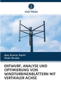 Entwurf, Analyse Und Optimierung Von Windturbinenbl?ttern Mit Vertikaler Achse