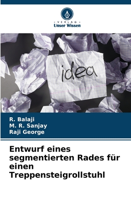 Entwurf eines segmentierten Rades f?r einen Treppensteigrollstuhl - Balaji, R, and Sanjay, M R, and George, Raji