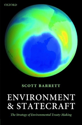 Environment and Statecraft: The Strategy of Environmental Treaty-Making - Barrett, Scott