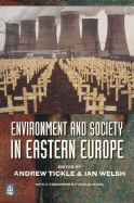 Environment & Society in Eastern Europe - Tickle, Andrew (Editor), and Welsh, Ian (Editor)