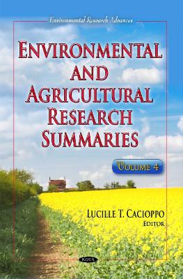 Environmental & Agricultural Research Summaries: Volume 4 - Cacioppo, Lucille T (Editor)