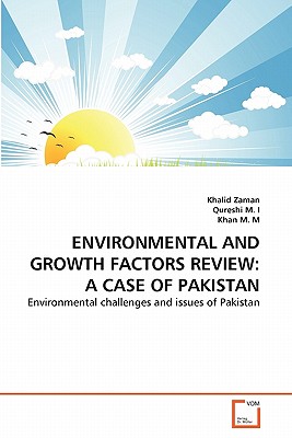 Environmental and Growth Factors Review: A Case of Pakistan - Zaman, Khalid, and M I, Qureshi, and M M, Khan