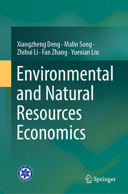 Environmental and Natural Resources Economics - Deng, Xiangzheng, and Song, Malin, and Li, Zhihui