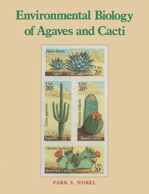 Environmental Biology of Agaves and Cacti - Nobel, Park S