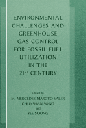 Environmental Challenges and Greenhouse Gas Control for Fossil Fuel Utilization in the 21st Century