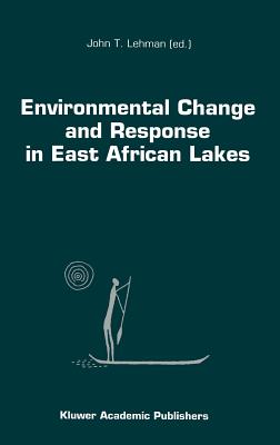 Environmental Change and Response in East African Lakes - Lehman, J T (Editor)