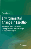 Environmental Change in Lesotho: An Analysis of the Causes and Consequences of Land-Use Change in the Lowland Region