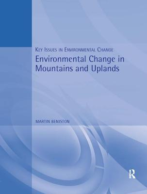 Environmental Change in Mountains and Uplands - Beniston, Martin