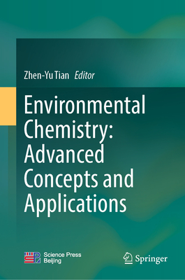Environmental Chemistry: Advanced Concepts and Applications - Tian, Zhen-Yu (Editor)