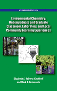 Environmental Chemistry: Undergraduate and Graduate Classroom, Laboratory, and Local Community Learning Experiences