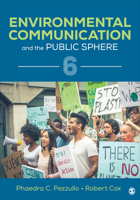 Environmental Communication and the Public Sphere - Pezzullo, Phaedra C., and Cox, Robert
