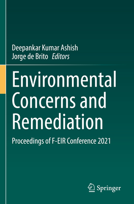 Environmental Concerns and Remediation: Proceedings of F-EIR Conference 2021 - Ashish, Deepankar Kumar (Editor), and de Brito, Jorge (Editor)