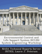 Environmental Control and Life Support System (Eclss) System Engineering Workshop - Nasa Technical Reports Server (Ntrs) (Creator), and Peterson, Laurie J