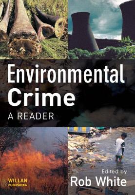 Environmental Crime: A Reader - White, Rob (Editor)