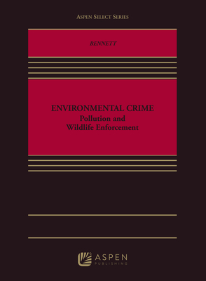 Environmental Crime: Pollution and Wildlife Enforcement - Bennett, Jared C