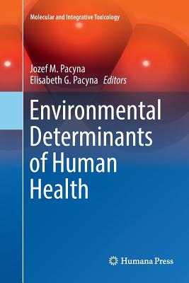 Environmental Determinants of Human Health - Pacyna, Jozef M (Editor), and Pacyna, Elisabeth G (Editor)