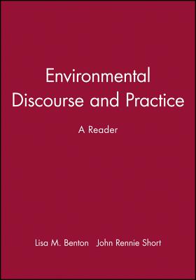 Environmental Discourse and Practice: A Reader - Benton, Lisa M (Editor), and Short, John Rennie (Editor)