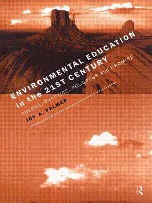 Environmental Education in the 21st Century: Theory, Practice, Progress and Promise - Palmer, Joy