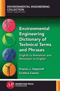 Environmental Engineering Dictionary of Technical Terms and Phrases: English to Romanian and Romanian to English