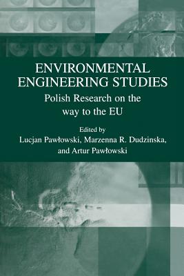 Environmental Engineering Studies: Polish Research on the Way to the EU - Pawlowski, Lucjan (Editor), and Dudzinska, Marzenna R (Editor), and Pawlowski, Artur (Editor)