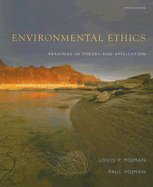 Environmental Ethics: Readings in Theory and Application - Pojman, Louis P, Dr., and Pojman, Paul