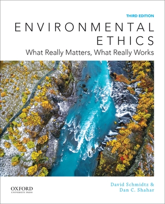 Environmental Ethics: What Really Matters, What Really Works - Schmidtz, David, and Shahar, Dan C