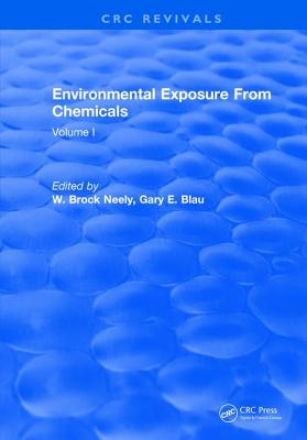 Environmental Exposure From Chemicals: Volume I - Neely, W. Brock