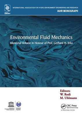 Environmental Fluid Mechanics: Memorial Volume in Honour of Prof. Gerhard H. Jirka - Rodi, Wolfgang (Editor), and Uhlmann, Markus (Editor)