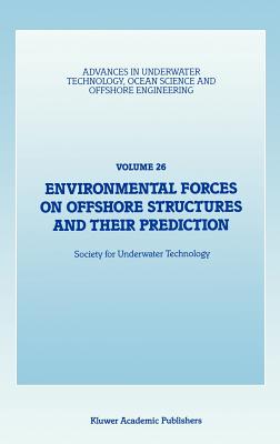 Environmental Forces on Offshore Structures and Their Prediction - Society for Underwater Technology (Sut) (Editor)