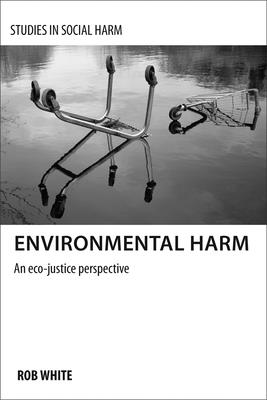 Environmental Harm: An Eco-Justice Perspective - White, Rob