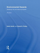 Environmental Hazards: Assessing Risk and Reducing Disaster - Smith, Keith, and Petley, David N