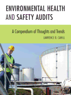 Environmental Health and Safety Audits: A Compendium of Thoughts and Trends