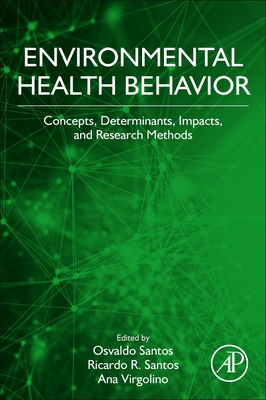 Environmental Health Behavior: Concepts, Determinants, and Impacts - Virgolino, Ana (Editor), and Santos, Osvaldo (Editor), and Santos, Ricardo R (Editor)