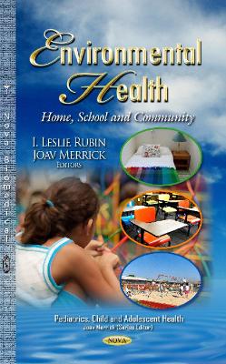 Environmental Health: Home, School & Community - Rubin, Leslie (Editor), and Merrick, Joav (Editor)