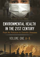 Environmental Health in the 21st Century: From Air Pollution to Zoonotic Diseases [2 Volumes]