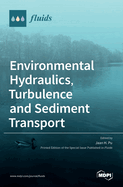 Environmental Hydraulics, Turbulence and Sediment Transport