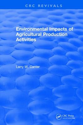 Environmental Impact of Agricultural Production Activities - Canter, Larry W.