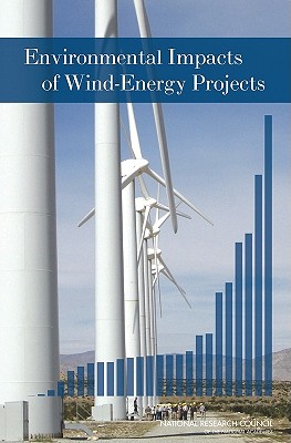 Environmental Impacts of Wind-Energy Projects - National Research Council, and Division on Earth and Life Studies, and Board on Environmental Studies and Toxicology