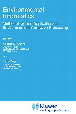 Environmental Informatics: Methodology and Applications of Environmental Information Processing - Avouris, Nicholas M (Editor), and Page, Bernd (Editor)