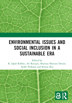 Environmental Issues and Social Inclusion in a Sustainable Era: Proceedings of the 2nd International Conference on Humanities and Social Sciences (ICHSOS 2022), Malang, Indonesia, 1-2 July 2022 - Robbie, R Iqbal (Editor), and Roziqin, Ali (Editor), and Deniar, Shannaz Mutiara (Editor)